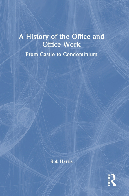 A History of the Office and Office Work