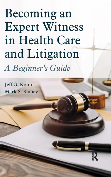 Becoming an Expert Witness in Health Care and Litigation