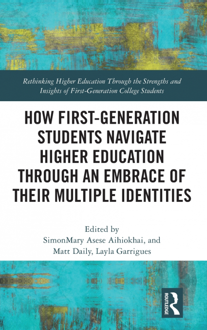 How First-Generation Students Navigate Higher Education through An Embrace of Their Multiple Identities