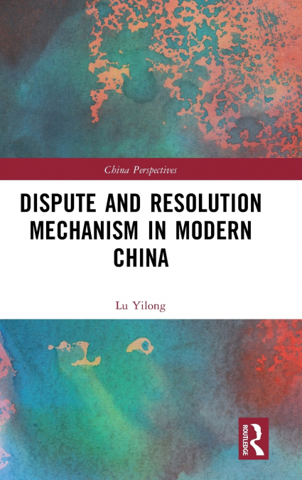 Dispute and Resolution Mechanism in Modern China