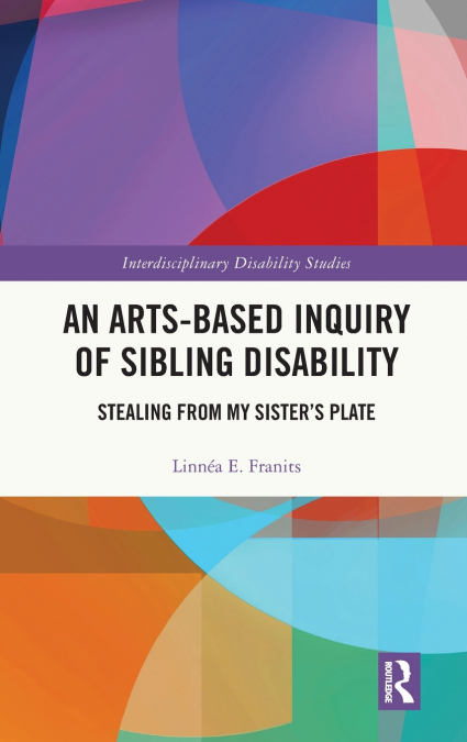 An Arts-Based Inquiry of Sibling Disability