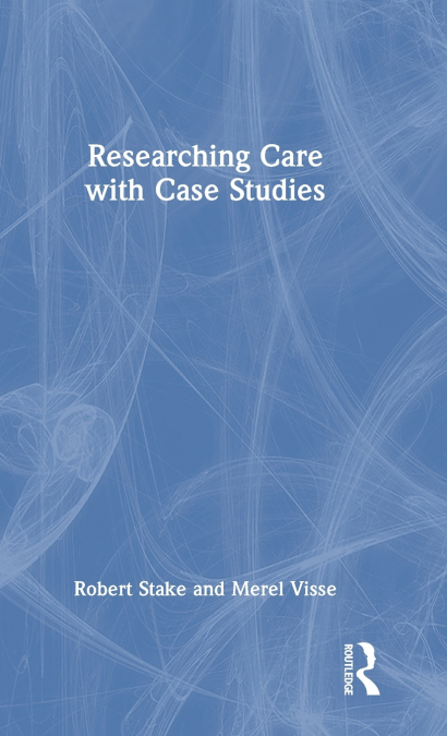 Researching Care with Case Studies