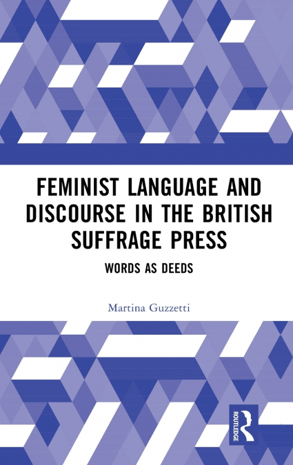 Feminist Language and Discourse in the British Suffrage Press