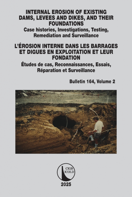 INTERNAL EROSION OF EXISTING DAMS, LEVEES AND DIKES, AND THEIR FOUNDATIONS / L’ÉROSION INTERNE DANS LES BARRAGES ET DIGUES EN EXPLOITATION ET LEUR FONDATION