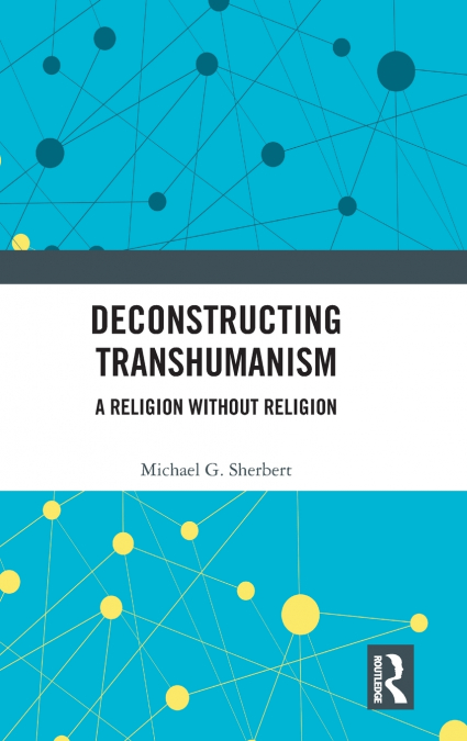 Deconstructing Transhumanism