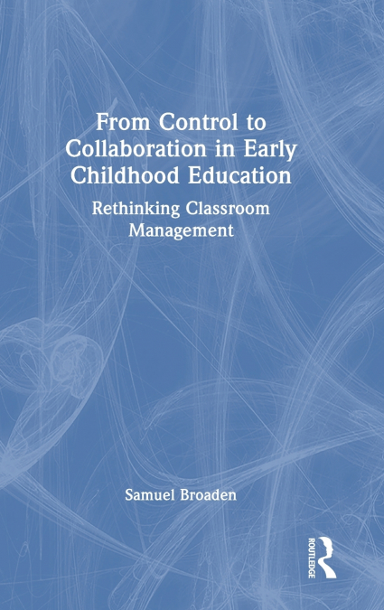 From Control to Collaboration in Early Childhood Education