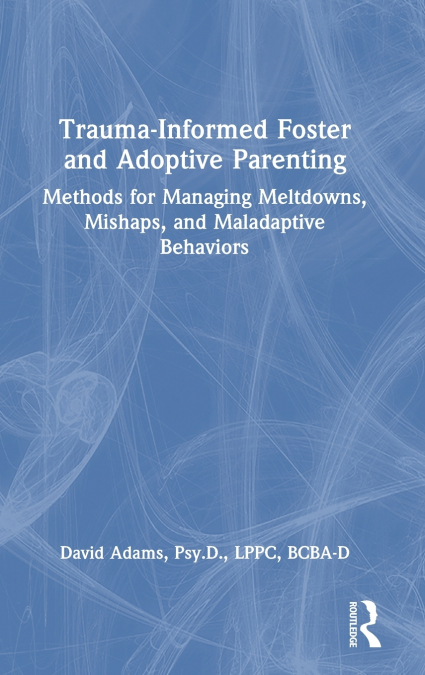 Trauma-Informed Foster and Adoptive Parenting