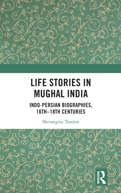 Life Stories in Mughal India