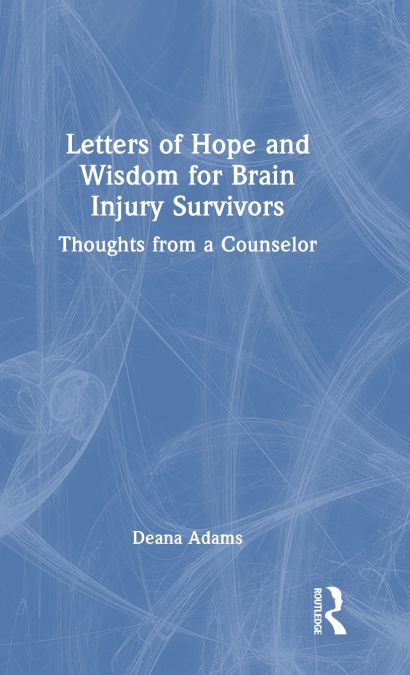Letters of Hope and Wisdom for Brain Injury Survivors