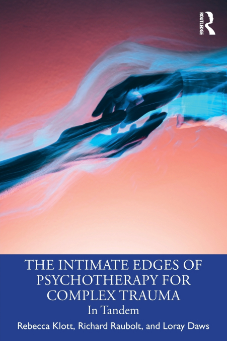 The Intimate Edges of Psychotherapy for Complex Trauma