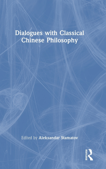 Dialogues with Classical Chinese Philosophy