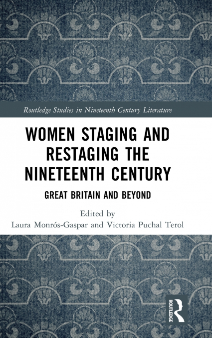 Women Staging and Restaging the Nineteenth Century