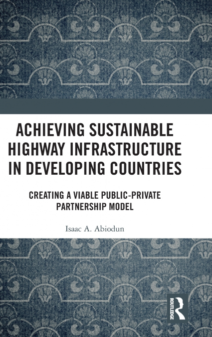 Achieving Sustainable Highway Infrastructure in Developing Countries