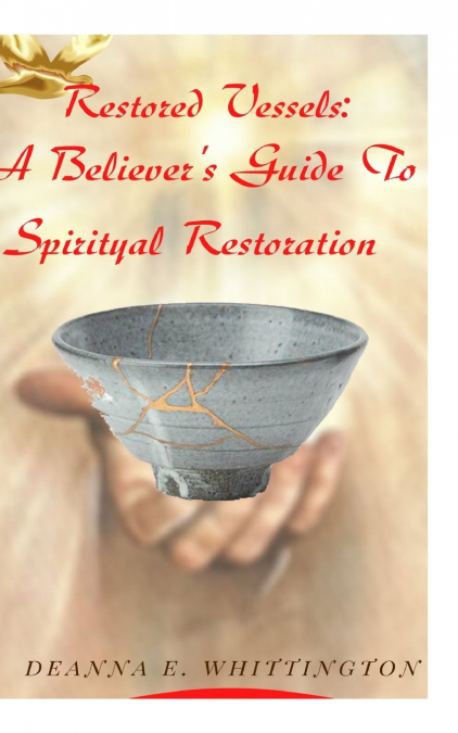 Restored Vessels - A Believer’s Guide to Spiritual Restoration