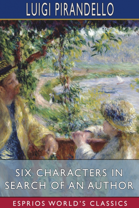 Six Characters in Search of an Author (Esprios Classics)