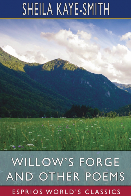 Willow’s Forge and Other Poems (Esprios Classics)