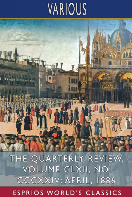 The Quarterly Review, Volume CLXII, No. CCCXXIV