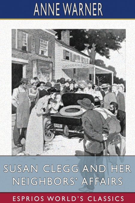 Susan Clegg and her Neighbors’ Affairs (Esprios Classics)