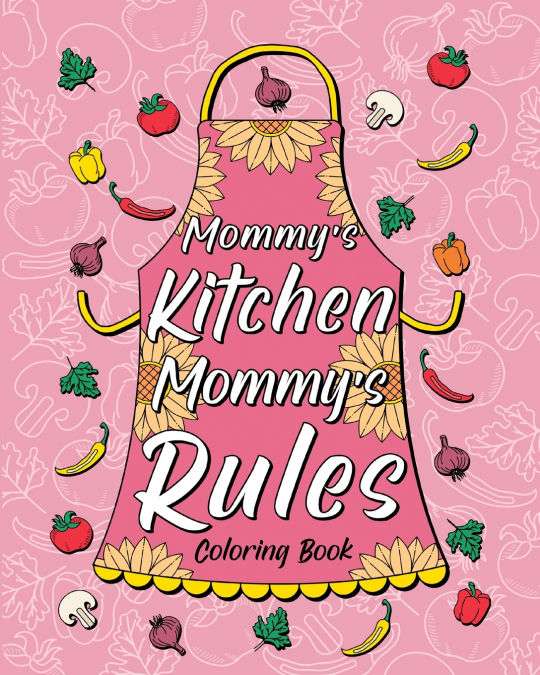 Mommy’s Kitchen Mommy’s Rules Coloring Book