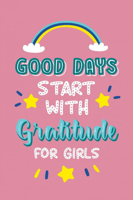 Good Days Start with Gratitude for Girls