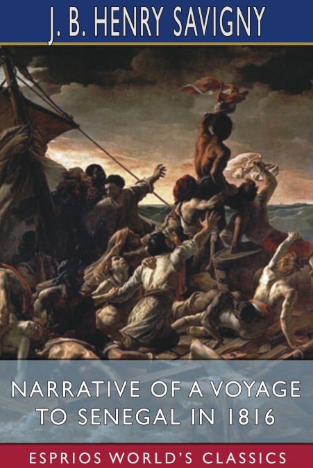 Narrative of a Voyage to Senegal in 1816 (Esprios Classics)
