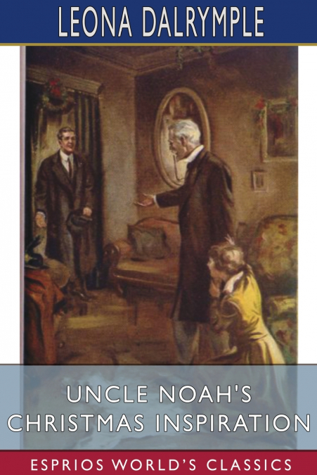 Uncle Noah’s Christmas Inspiration (Esprios Classics)