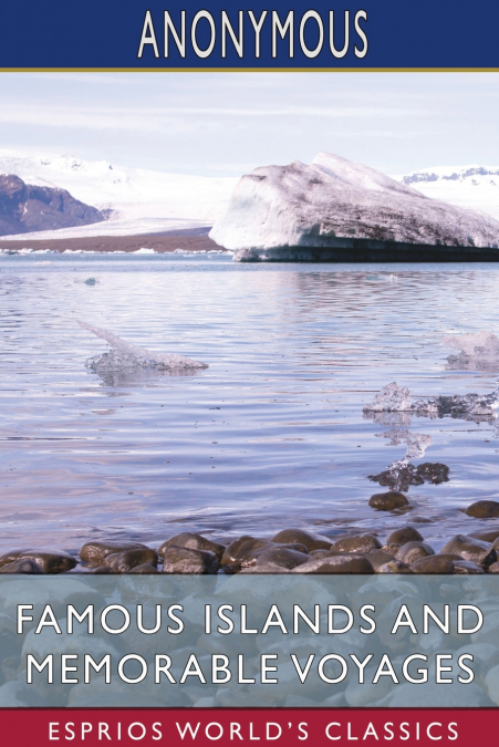 Famous Islands and Memorable Voyages (Esprios Classics)