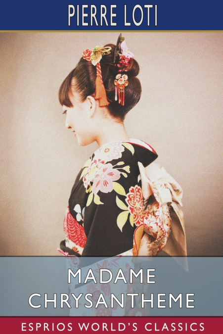 Madame Chrysantheme (Esprios Classics)