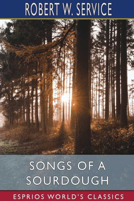Songs of a Sourdough (Esprios Classics)