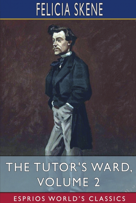 The Tutor’s Ward, Volume 2 (Esprios Classics)