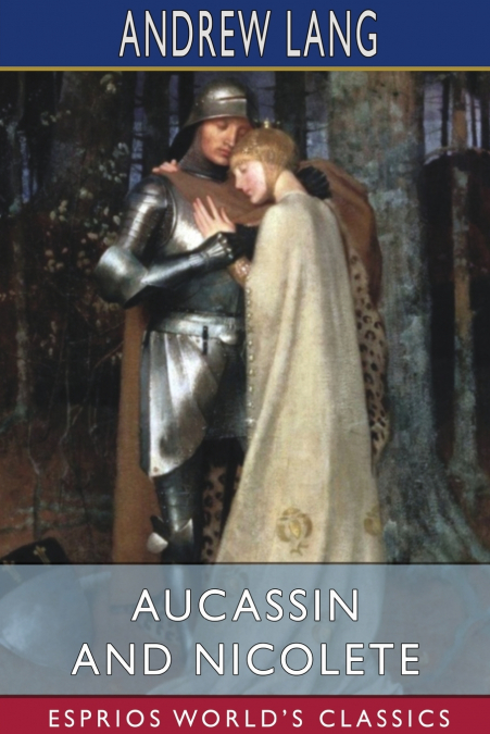 Aucassin and Nicolete (Esprios Classics)