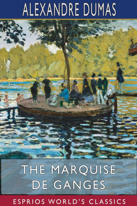 The Marquise de Ganges (Esprios Classics)