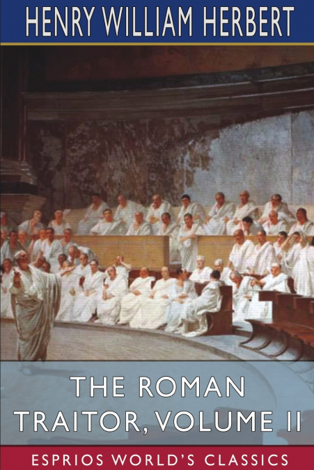 The Roman Traitor, Volume II (Esprios Classics)