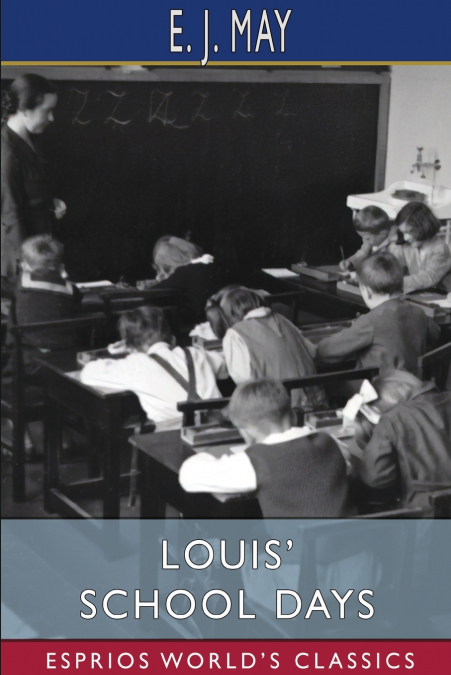 Louis’ School Days (Esprios Classics)