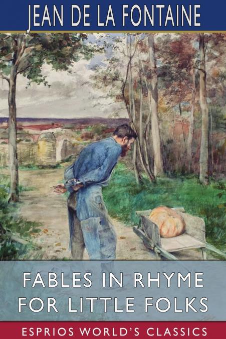 Fables in Rhyme for Little Folks (Esprios Classics)
