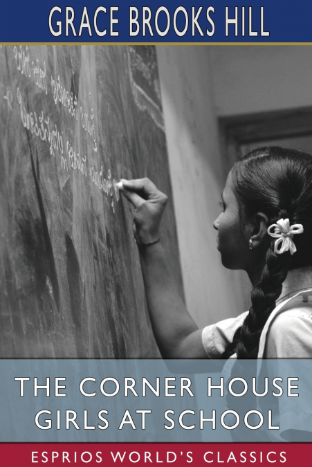 The Corner House Girls at School (Esprios Classics)