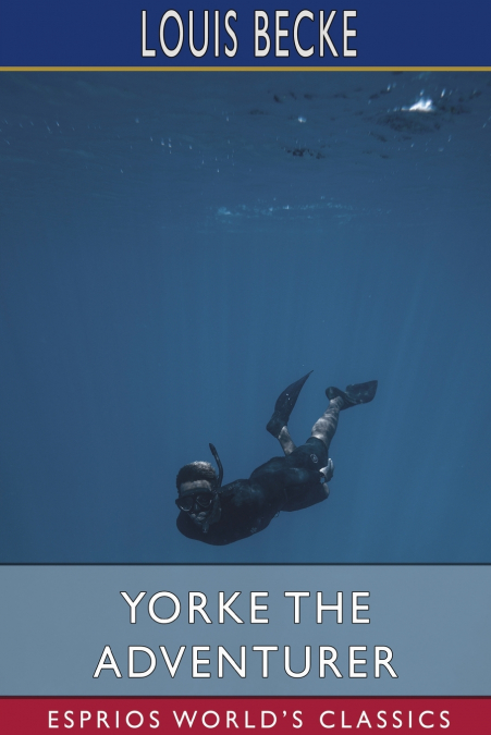 Yorke the Adventurer (Esprios Classics)