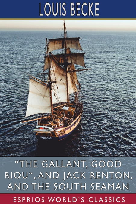 'The Gallant, Good Riou', and Jack Renton, and The South Seaman (Esprios Classics)