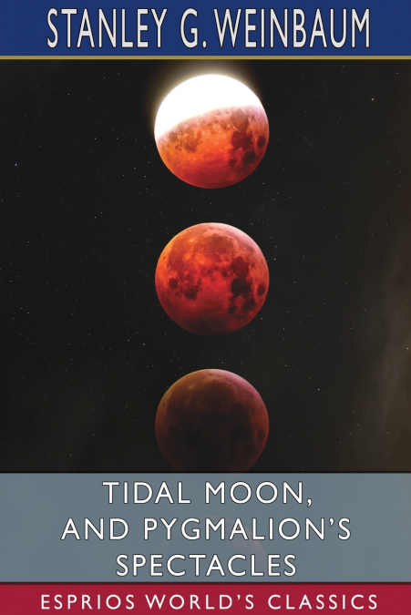 Tidal Moon, and Pygmalion’s Spectacles (Esprios Classics)