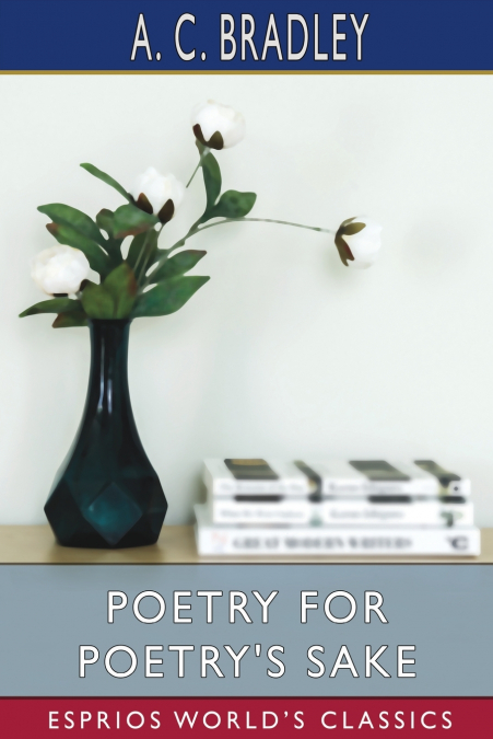 Poetry for Poetry’s Sake (Esprios Classics)