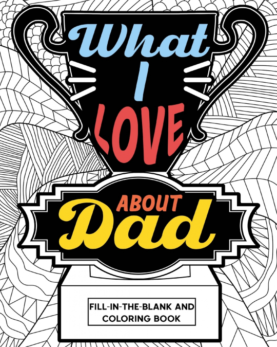 What I Love About Dad Coloring Book