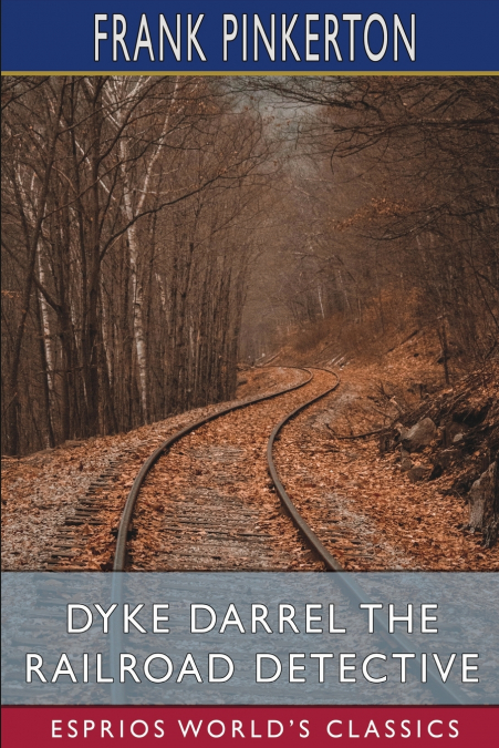 Dyke Darrel the Railroad Detective (Esprios Classics)