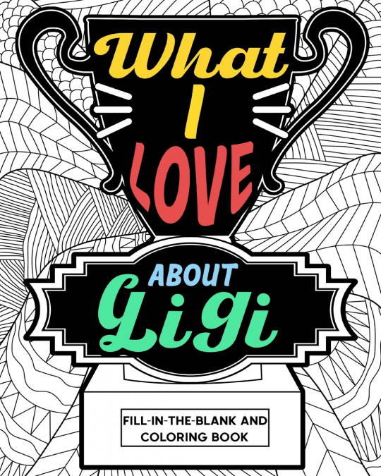 What I Love About Gigi Coloring Book