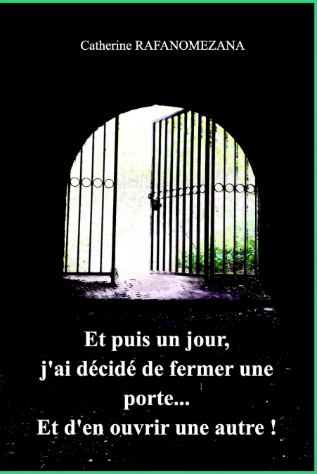 Et puis un jour j’ai décidé de fermer une porte ... Et d’en ouvrir une autre !