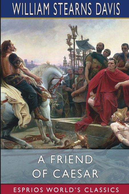 A Friend of Caesar (Esprios Classics)