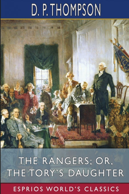 The Rangers; or, The Tory’s Daughter (Esprios Classics)
