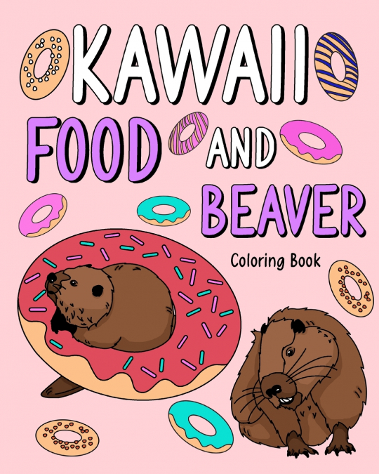 Kawaii Food and Beaver Coloring Book