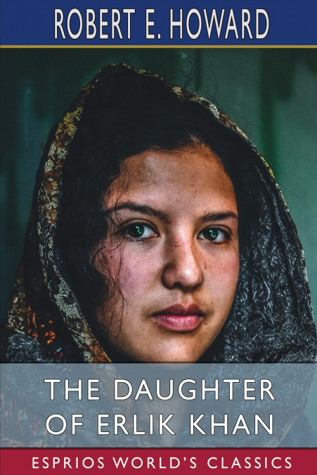 The Daughter of Erlik Khan (Esprios Classics)