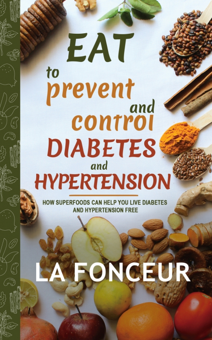 Eat to Prevent and Control Diabetes and Hypertension - Full Color Print