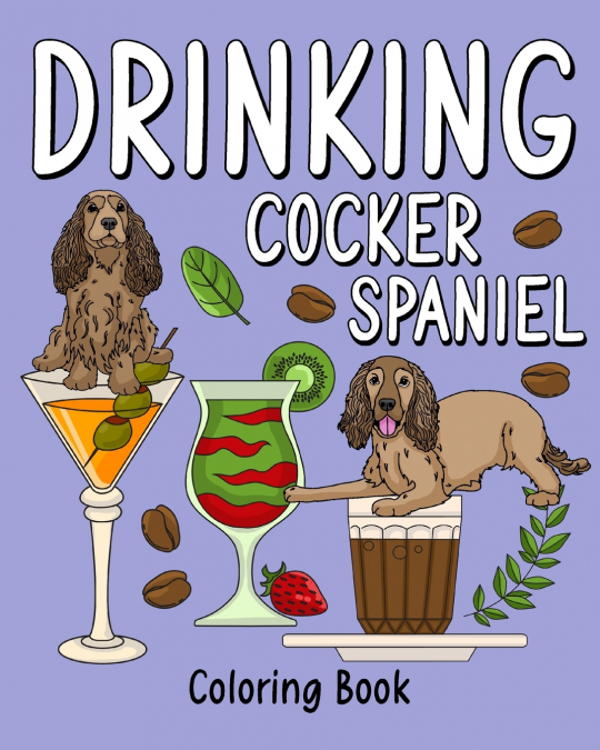 Drinking Cocker Spaniel Coloring Book